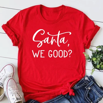 Santa Biz İyi Gömlek Santa Tshirt Komik Noel Giysileri Kadın Yaramaz veya Güzel, Sevgili Santa Denedim Tees Tops Harajuku Sevimli 4