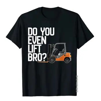 Forklift Gömlek Yapmak Bile Asansör Bro Komik Forklift T-Shirt Marka Yeni Erkek T Shirt Çin Tarzı T Shirt Pamuk Yaz 16
