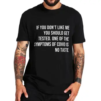 Eğer Beni Sevmiyorsan Almalısın Test Edilmiş T Shirt Komik Memes Yetişkin Mizah Şakalar Tee Pamuk Unisex Yaz Rahat T-shirt 16